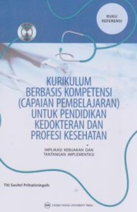 Image of Kurikulum berbasis kompetensi(capaian pembelajaran)utk pendidikan kedokteran dan profesi kesehatan