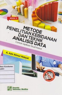 Image of Metode penelitian kebidanan dan teknik analisa data:contoh aplikasi studi kasus edisi 2