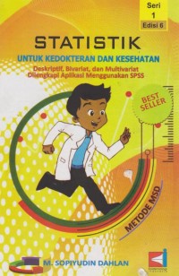 Image of Statistik untuk kedokteran dan kesehatan:deskriptif,bivariat dan multivariat dilengkapi aplikasi menggunakan SPSS