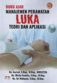 Image of Buku Ajar Manajemen Perawatan Luka Teori dan Aplikasi