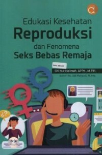 Image of Edukasi Reproduksi dan Fenomena Seks Bebas Remaja