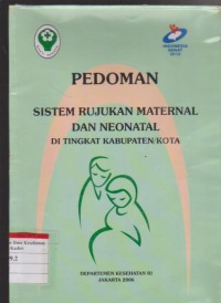 Image of Pedoman Sistem Rujukan Amternal & Neonatal di Tingkat Kab./Kota