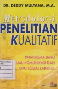 Image of Metodologi Penelitian Kualitatif: Paradigma Baru Ilmu Komunikasi & Ilmu Sosial Lainnya