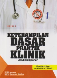 Image of Keterampilan dasar praktik klinik untuk kebidanan edisi 3