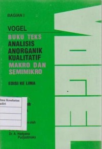 Image of Bagian II Vogel buku teks Analisis anorganik kualitatif makro dan semimikro edisi 5