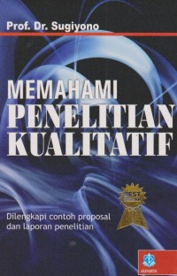 Image of Memahami penelitian kualitatif:dilengkapi contoh proposal dan laporan penelitian
