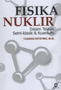 Image of FISIKA NUKLIR ; dalam telaah semi-klasik & kuantum