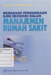 Image of Memahami Penggunaan Ilmu Ekonomi dalam Manajemen Rumah Sakit